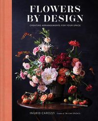 Cover image for Flowers by Design: Creating Arrangements for Your Space