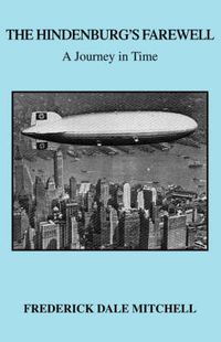 Cover image for The Hindenburg's Farewell: A Journey in Time