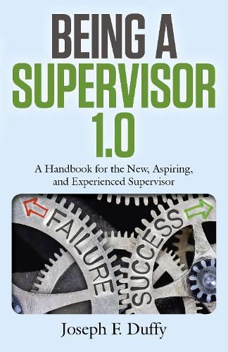 Cover image for Being a Supervisor 1.0: A Handbook for the New, Aspiring, and Experienced Supervisor