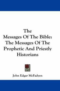 Cover image for The Messages of the Bible: The Messages of the Prophetic and Priestly Historians