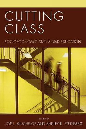 Cover image for Cutting Class: Socioeconomic Status and Education