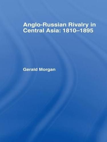 Cover image for Anglo-Russian Rivalry in Central Asia 1810-1895