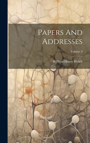 Cover image for Papers And Addresses; Volume 3