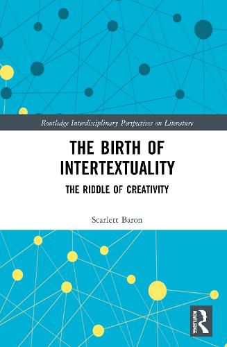 Cover image for The Birth of Intertextuality: The Riddle of Creativity