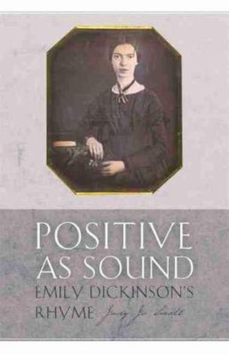 Cover image for Positive as Sound: Emily Dickinson's Rhyme