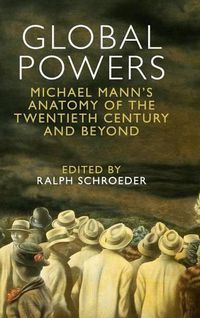 Cover image for Global Powers: Michael Mann's Anatomy of the Twentieth Century and Beyond