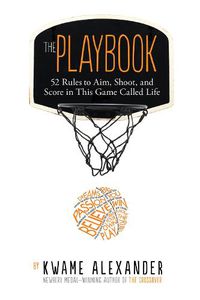 Cover image for The Playbook: 52 Rules to Aim, Shoot, and Score in This Game Called Life