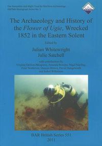 Cover image for The archaeology and history of the Flower of Ugie, wrecked 1852 in the Eastern Solent