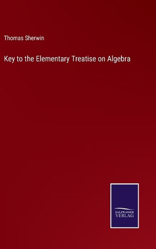 Cover image for Key to the Elementary Treatise on Algebra