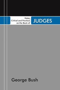 Cover image for Notes, Critical and Practical, on the Book of Judges: Designed as a General Help to Biblical Reading and Instruction