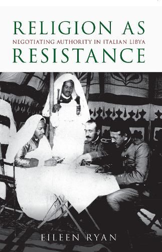 Cover image for Religion as Resistance: Negotiating Authority in Italian Libya