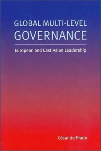 Cover image for Global Multi-Level Governance: European and East Asian Leadership