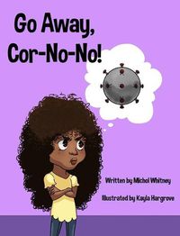 Cover image for Go Away, Cor-No-No!: Bye-Bye, Bully Virus!