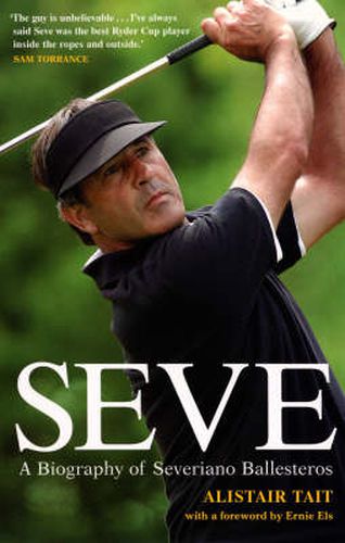 Cover image for Seve: A Biography of Severiano Ballesteros