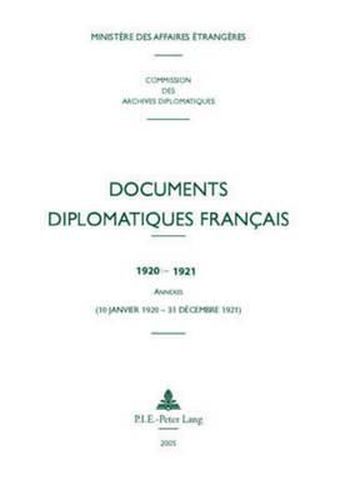 Documents Diplomatiques Francais: 1920-1921 - Annexes (10 Janvier 1920 - 31 Decembre 1921)