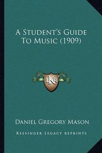 Cover image for A Student's Guide to Music (1909)