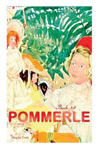 Cover image for Pommerle (Buch 1-6): Buch 1-6: Mit Pommerle durchs Kinderland, Pommerles Jugendzeit, Pommerle auf Reisen, Pommerle im Fruhling des Lebens...