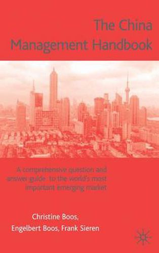 Cover image for The China Management Handbook: A Comprehensive Question and Answer Guide to the World's Most Important Emerging Market