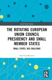 Cover image for The Rotating European Union Council Presidency and Small Member States