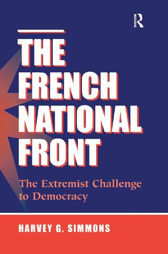 Cover image for The French National Front: The Extremist Challenge To Democracy