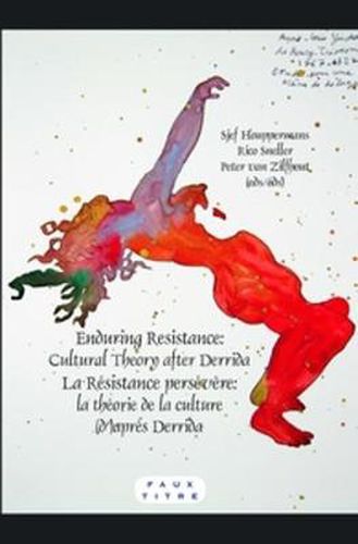 Cover image for Enduring Resistance / La Resistance persevere: Cultural Theory after Derrida / La theorie de la culture (d')apres Derrida