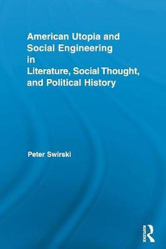Cover image for American Utopia and Social Engineering in Literature, Social Thought, and Political History
