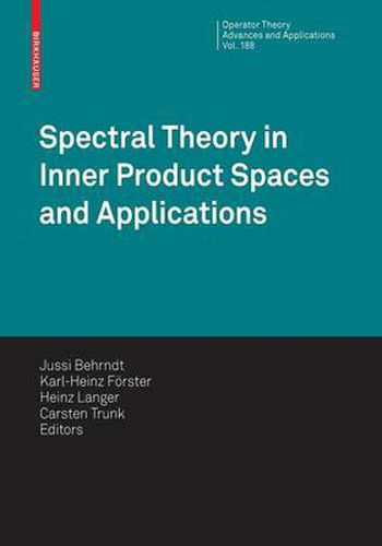 Spectral Theory in Inner Product Spaces and Applications: 6th Workshop on Operator Theory in Krein Spaces and Operator Polynomials, Berlin, December 2006