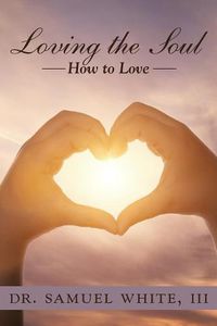 Cover image for Loving the Soul: How to Love