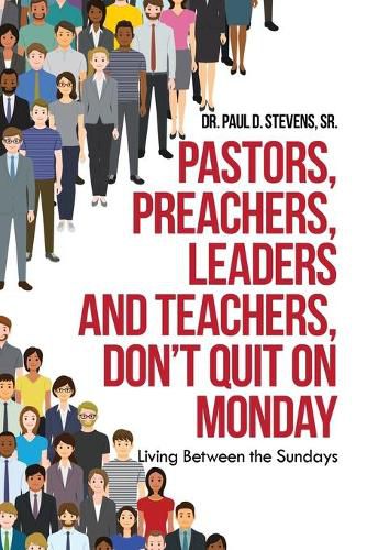 Cover image for Pastors, Preachers, Leaders and Teachers, Don't Quit on Monday