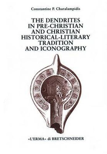 Cover image for The Dendrites: In Pre-Christian and Christian Historical-Literary Tradition and Iconography