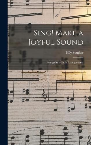 Cover image for Sing! Make a Joyful Sound: Evangelistic Choir Arrangements