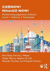 Cover image for Now! NihonGO Now!: Performing Japanese Culture Level 1 Volume 2 Textbook