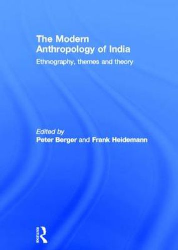 Cover image for The Modern Anthropology of India: Ethnography, Themes and Theory