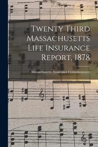 Cover image for Twenty Third Massachusetts Life Insurance Report, 1878