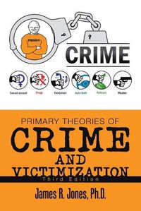 Cover image for Primary Theories of Crime and Victimization: Third Edition