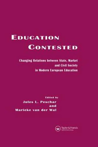 Education Contested: Changing Relations between State, Market and Civil Society in Modern European Education