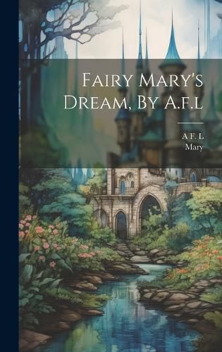 Cover image for Fairy Mary's Dream, By A.f.l