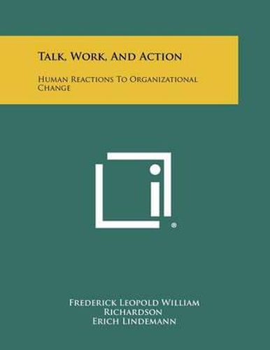 Talk, Work, and Action: Human Reactions to Organizational Change