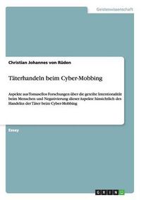 Cover image for Taterhandeln beim Cyber-Mobbing: Aspekte aus Tomasellos Forschungen uber die geteilte Intentionalitat beim Menschen und Negativierung dieser Aspekte hinsichtlich des Handelns der Tater beim Cyber-Mobbing