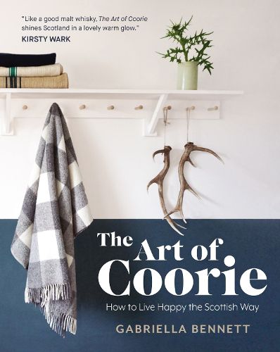 Cover image for The Art of Coorie: How to Live Happy the Scottish Way