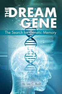 Cover image for The Dream Gene: The Search for Genetic Memory