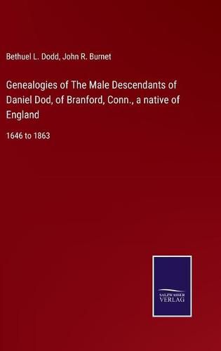 Cover image for Genealogies of The Male Descendants of Daniel Dod, of Branford, Conn., a native of England: 1646 to 1863