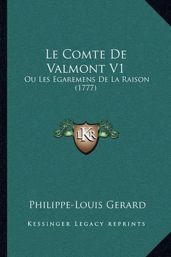 Le Comte de Valmont V1: Ou Les Egaremens de La Raison (1777)