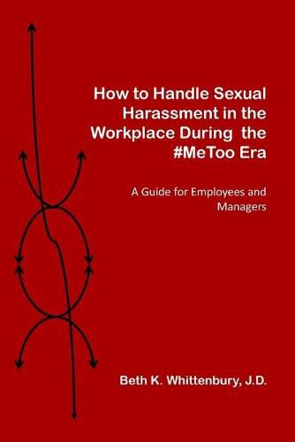 Cover image for How to Handle Sexual Harassment in the Workplace During the #MeToo Era: A Guide for Employees and Managers