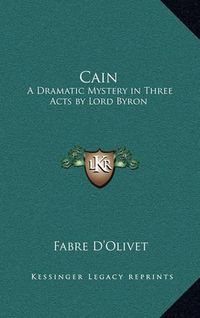 Cover image for Cain: A Dramatic Mystery in Three Acts by Lord Byron