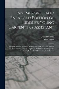 Cover image for An Improved and Enlarged Edition of Biddle's Young Carpenter's Assistant