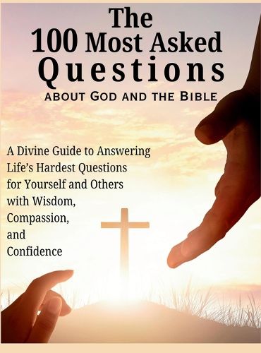 Cover image for The 100 Most Asked Questions about God and the Bible