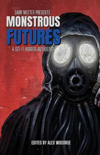 Cover image for Dark Matter Presents Monstrous Futures