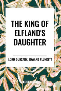 Cover image for The King of Elfland's Daughter