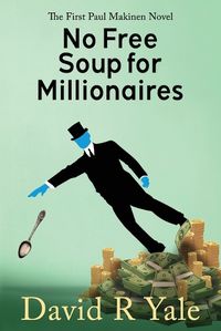 Cover image for No Free Soup for Millionaires